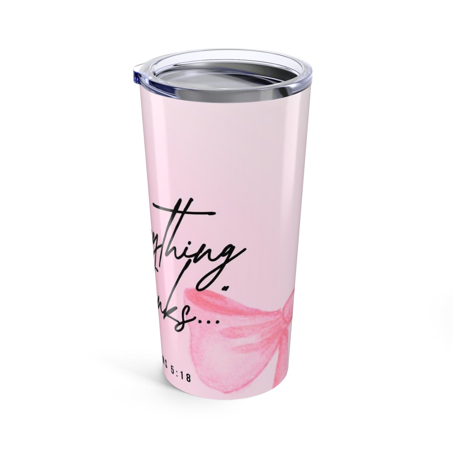 In Everything Give Thanks Tumbler